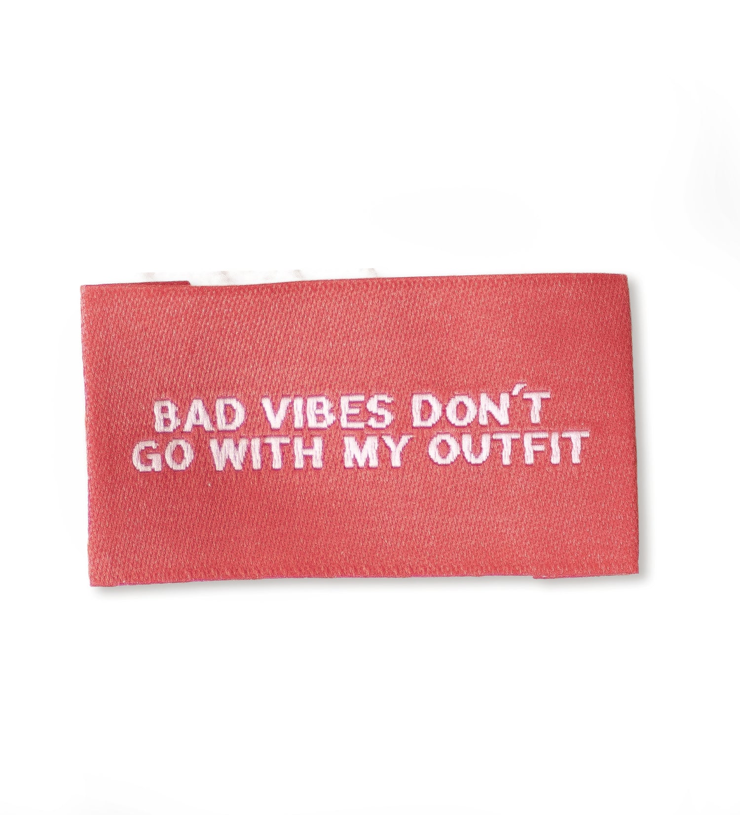 Weblabel - bad vibes don´t go with my outfit